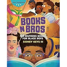 Books N Bros: 44 Inspiring Books for Black Boys (Our Tomorrow)