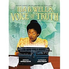 Ida B. Wells, Voice of Truth: Educator, Feminist, and Anti-Lynching Civil Rights