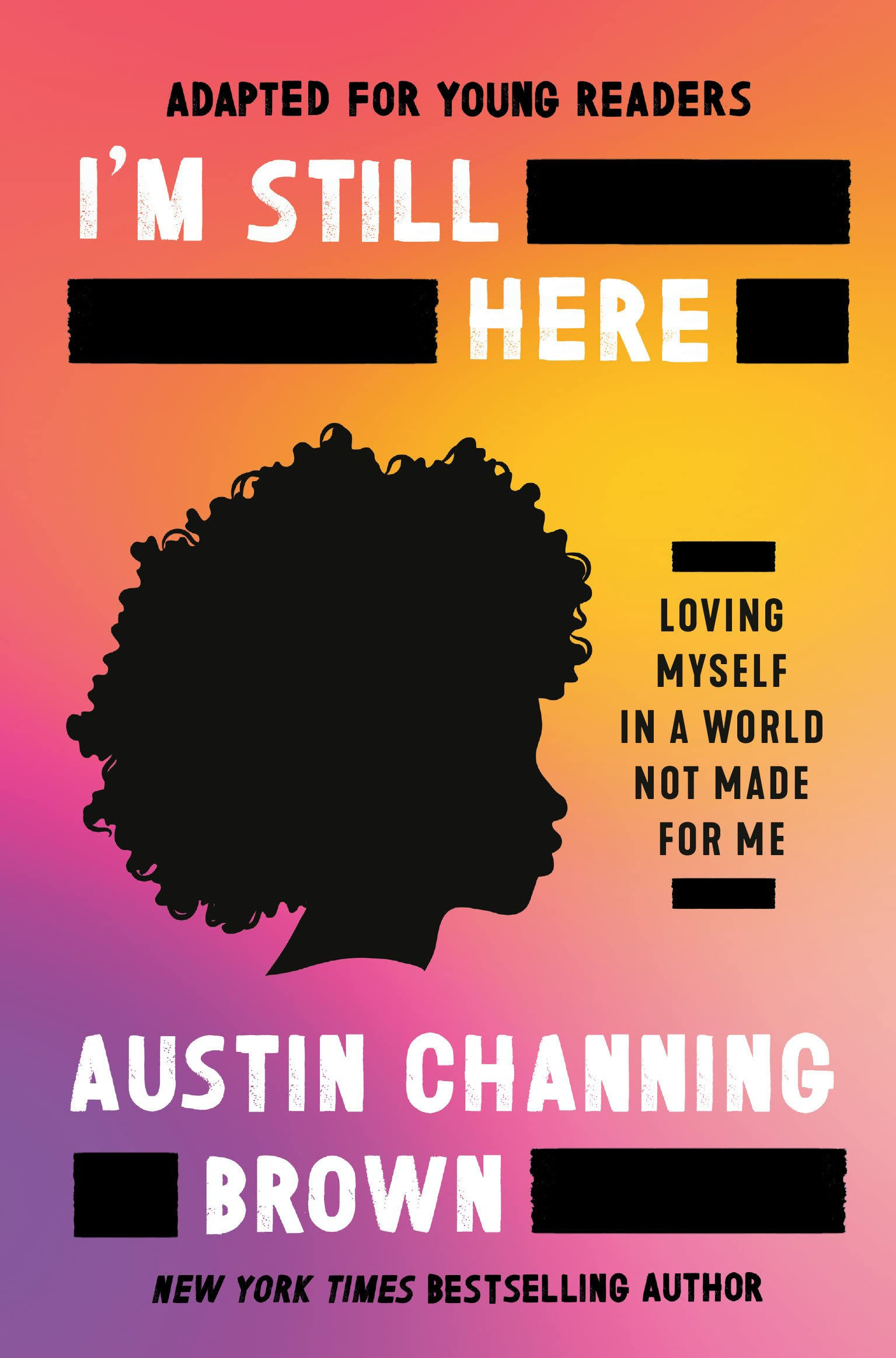 I'm Still Here (Adapted for Young Readers): Loving Myself in a World Not Made fo