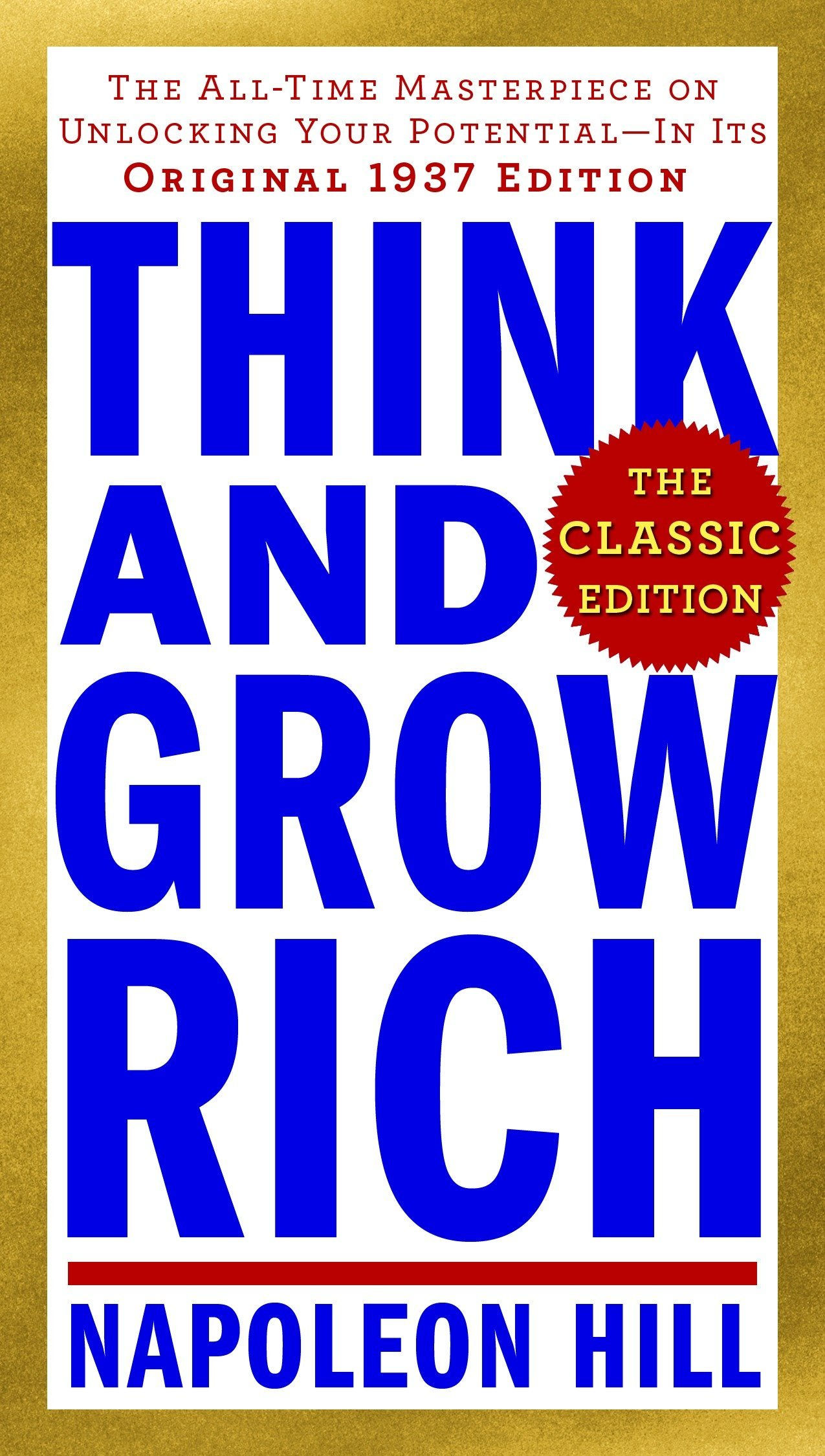 Think and Grow Rich: The Classic Edition: The All-Time Masterpiece on Unlocking