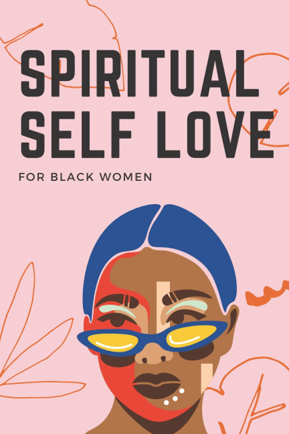 Spiritual Self Love for Black Women: A Spiritual Journal for Self-Discovery.