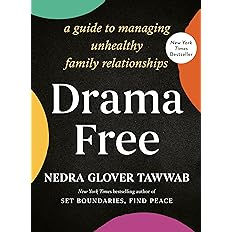 Drama Free: A Guide to Managing Unhealthy Family Relationships