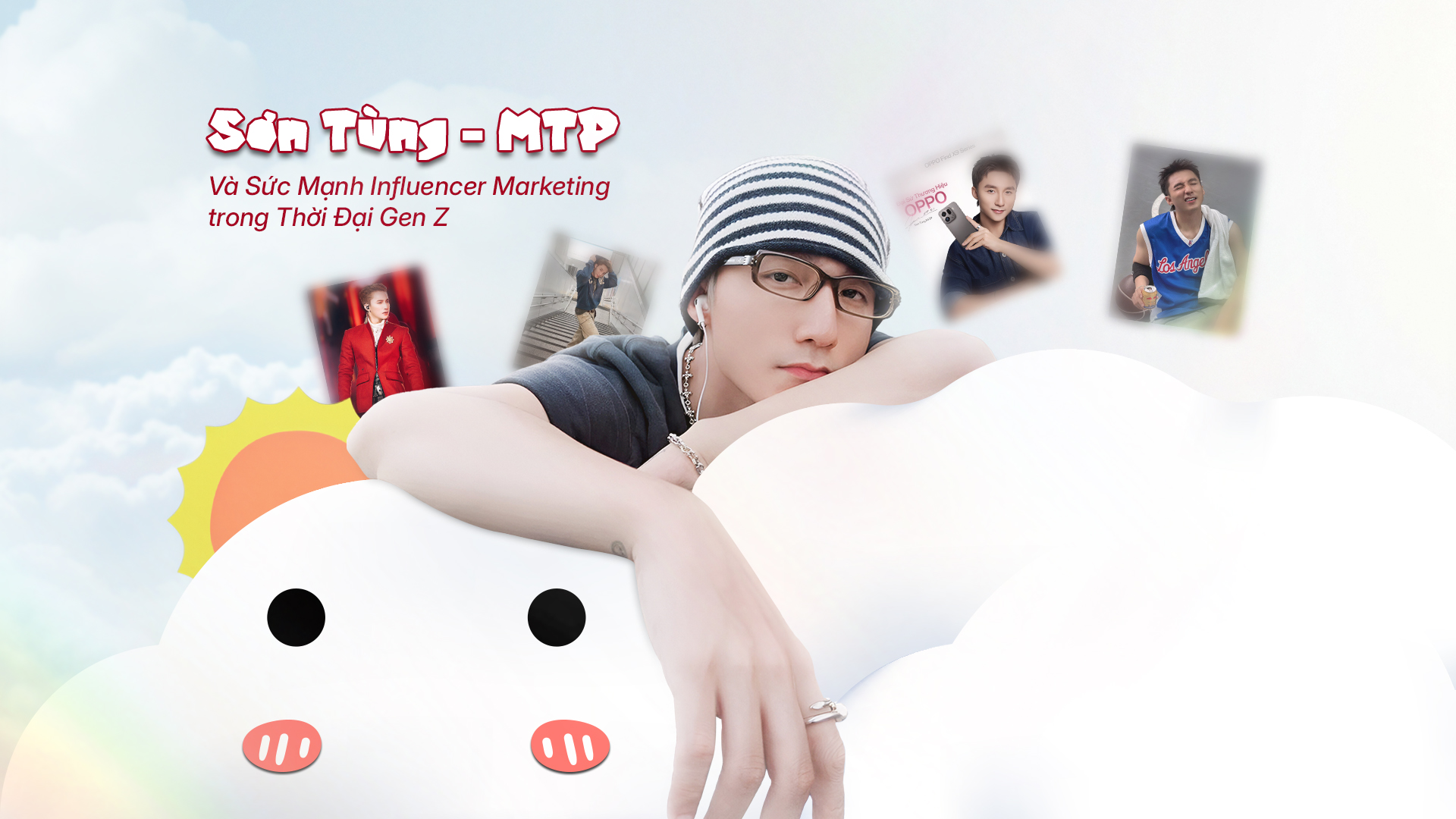 SƠN TÙNG M-TP & SỨC MẠNH INFLUENCER MARKETING TRONG THỜI ĐẠI GEN Z