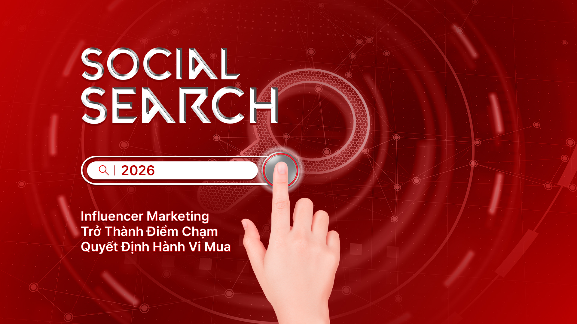 SOCIAL SEARCH 2026: INFLUENCER MARKETING TRỞ THÀNH ĐIỂM CHẠM QUYẾT ĐỊNH HÀNH VI MUA