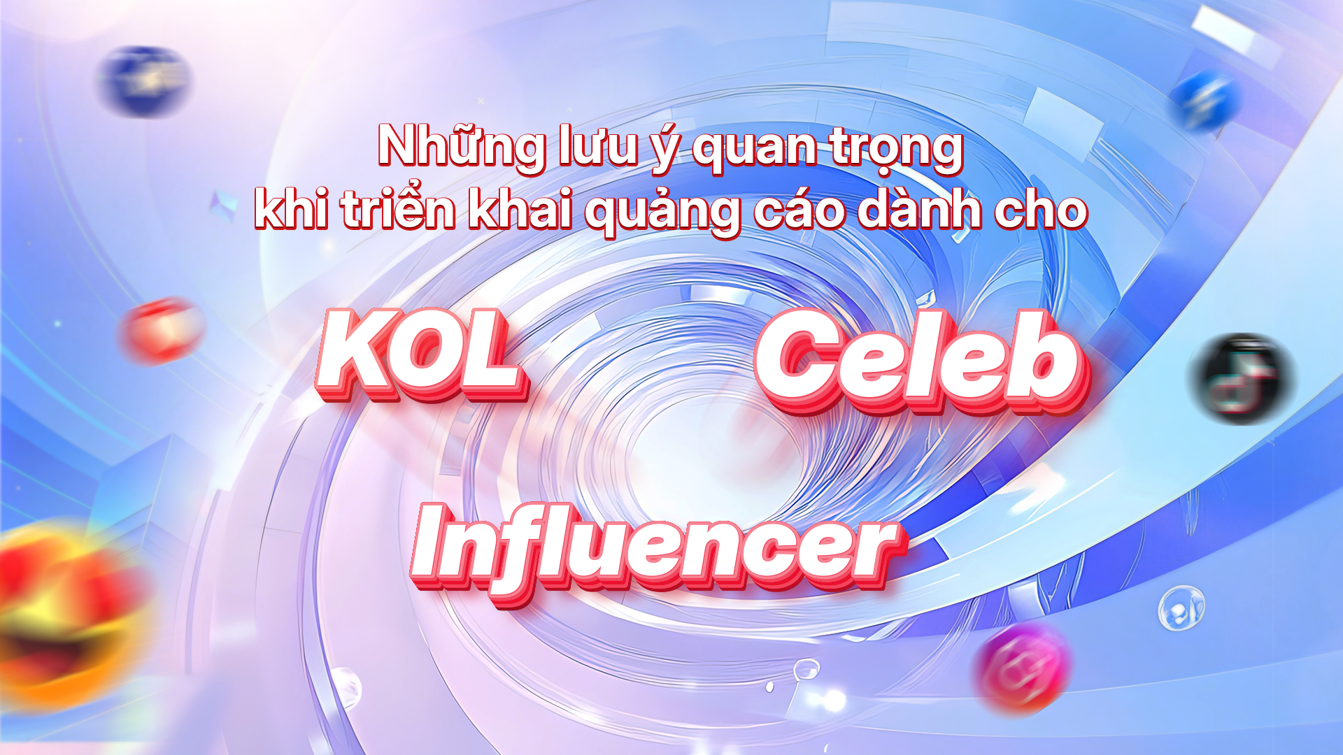 NHỮNG LƯU Ý QUAN TRỌNG DÀNH CHO KOL, CELEB & INFLUENCER TRONG HOẠT ĐỘNG QUẢNG CÁO