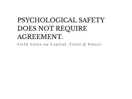 Psychological Safety Does Not Require Agreement.