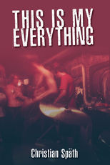 This Is My Everything by Christian Späth