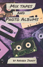 Mix Tapes and Photo Albums by Andrea Janov