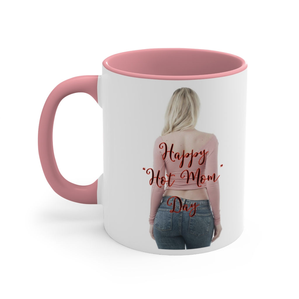 Happy "Hot Mom" Day Mug, 11oz