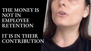 Are We Losing Money with the Employee Retention Mindset?