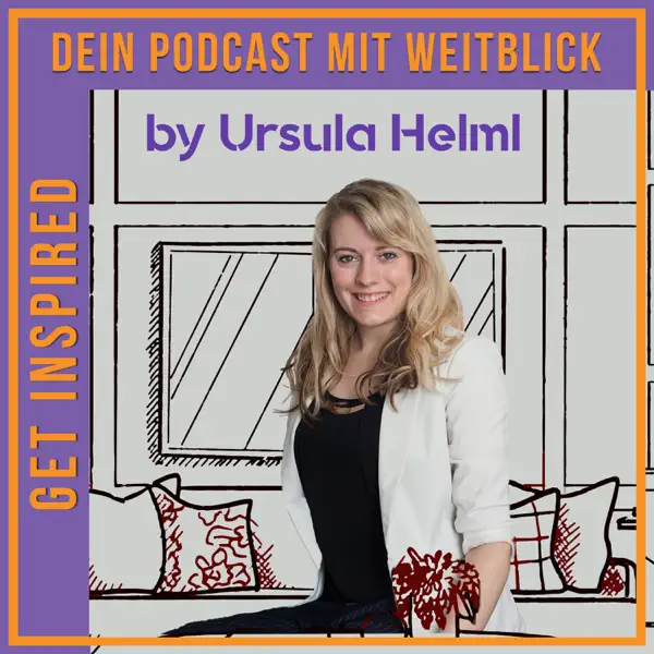 Get inspired Podcast by Ursula Helml