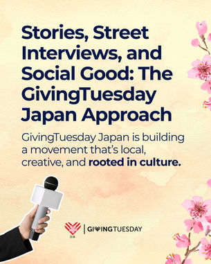Stories, Street Interviews, and Social Good: The GivingTuesday Japan Approach