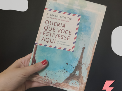 O que li: Queria que você estivesse aqui