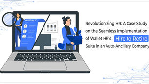 Revolutionizing HR: A Case Study on the Seamless Implementation of Wallet HR's Hire to Retire Suite in an Auto-Ancillary Company
