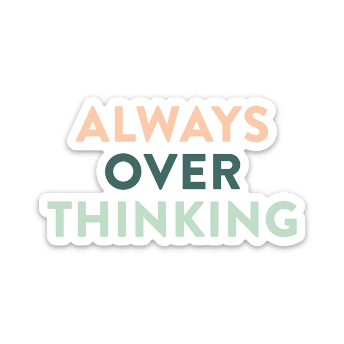 Always Over Thinking Sticker