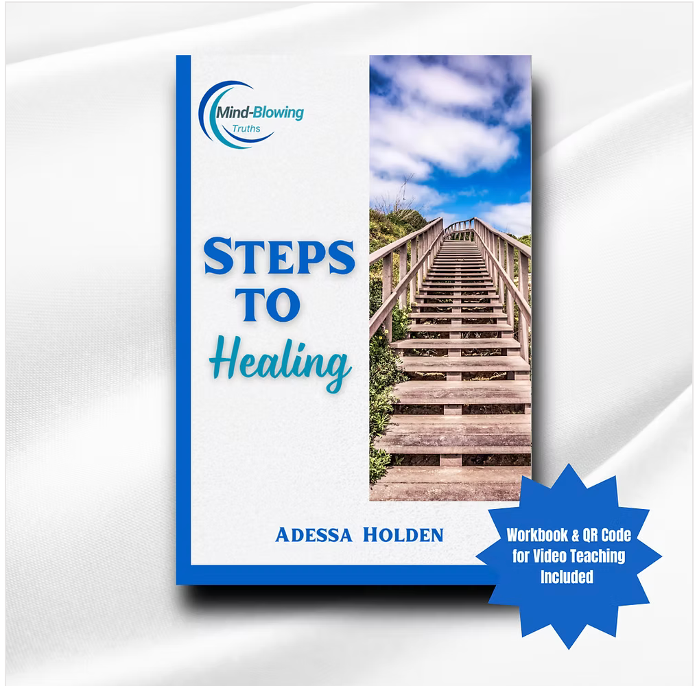 Mind-Blowing Truths: Steps to Healing