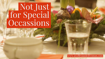 Not Just for Special Occasions