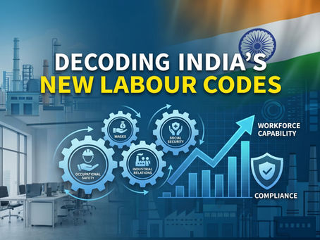 Decoding India’s New Labour Codes – What They Mean for Workforce Capability and Compliance