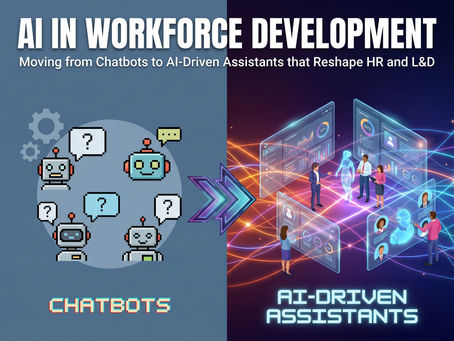 AI in Workforce Development – Moving from Chatbots to AI-Driven Assistants that Reshape HR and L&D