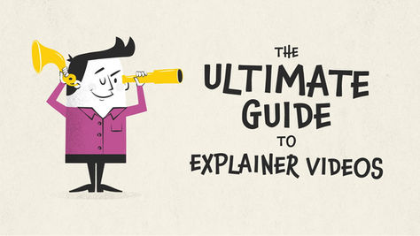 The Ultimate Guide to Explainer Videos