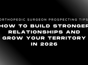 Orthopedic Surgeon Prospecting Tips: How to Build Stronger Relationships and Grow Your Territory in 2026