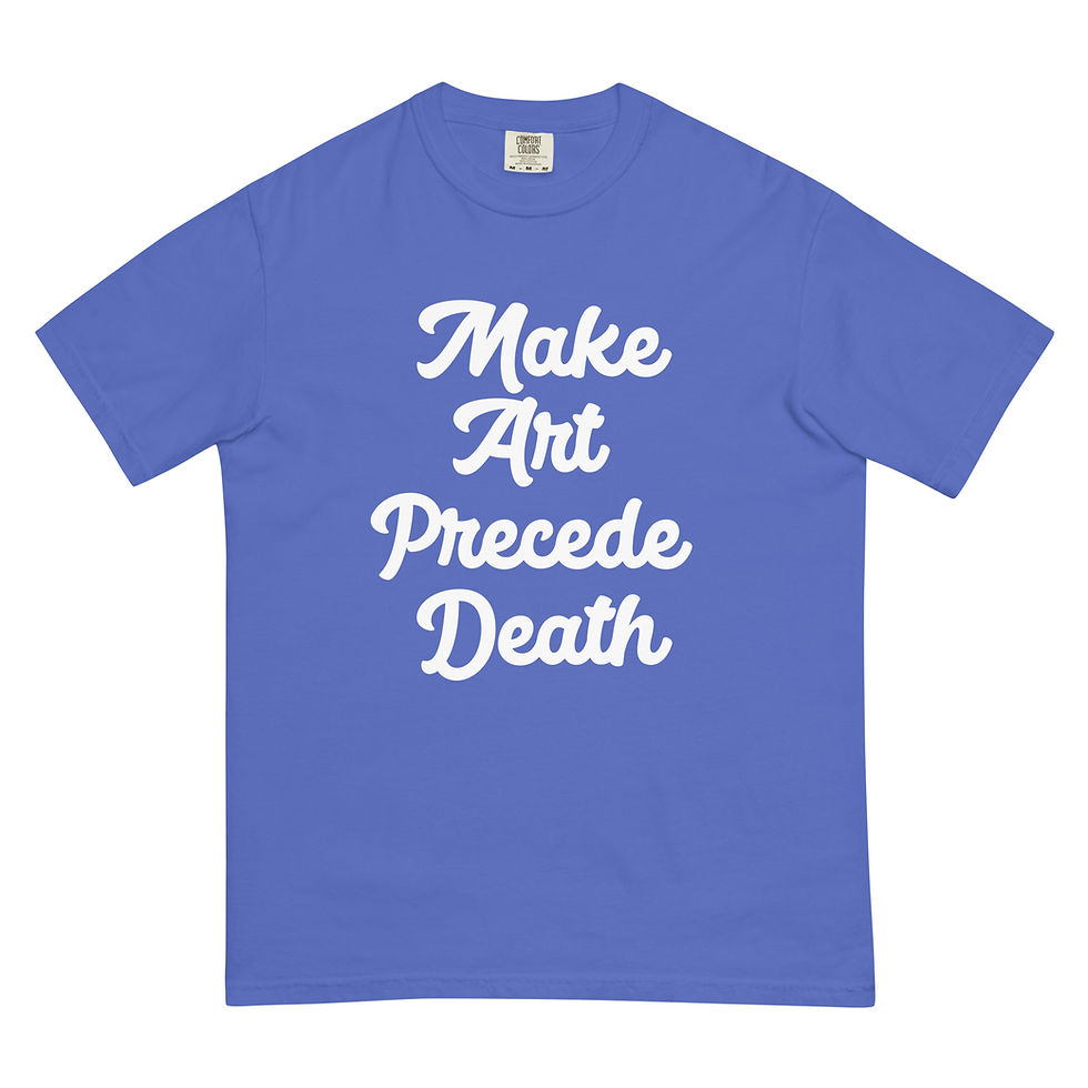 Thumbnail: Make Art Precede Death T-Shirt