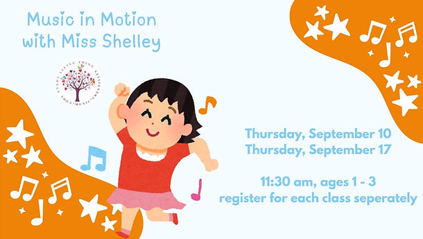 Cartoon girl dancing with musical notes floating around her. Text says Music in Motion with Miss Shelley. Thursday, September 10 and September 17 at 11:30 am. Ages 1 yo 3.  Register for each class seperately