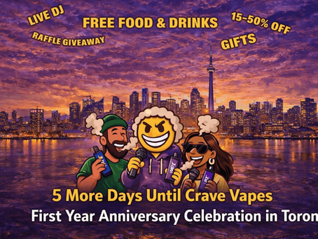 5 More Days Until Crave Vapes First Year Anniversary Celebration in Toronto