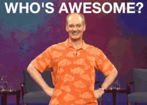 Image result for you are so awesome gif