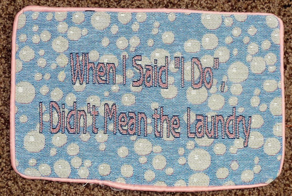 When I Said "I Do", I Didn't Mean the Laundry Tapestry Word Pillow Shell