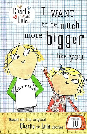I Want to Be Much More Bigger Like You