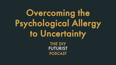 Overcoming the Psychological Allergy to Uncertainty