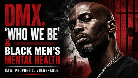 Who We Be (Black Men's Mental Health Lens)