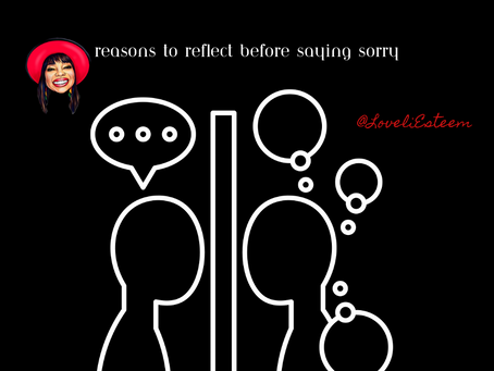 Reasons To Reflect Before Saying Sorry