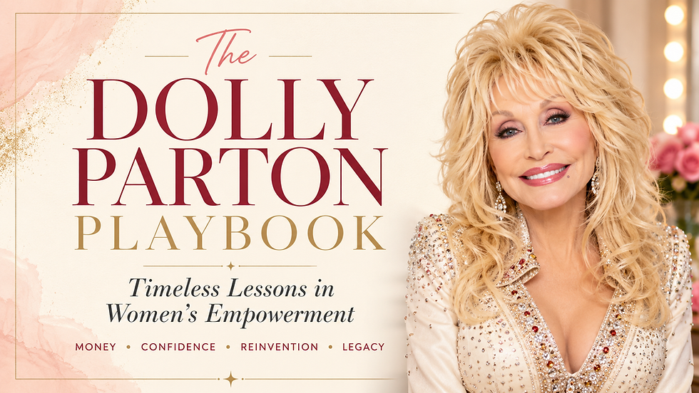 The Dolly Parton Playbook: 4 Lessons in Financial Freedom, Confidence & Sisterhood for Women