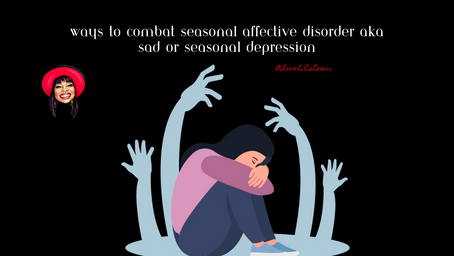Ways to Combat Seasonal Affective Disorder aka SAD or Seasonal Depression