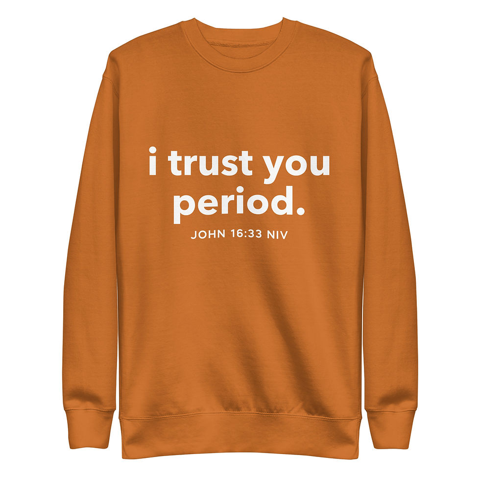 Thumbnail: I Trust You Period. - Unisex Premium Sweatshirt