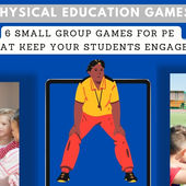 PE Games for Small Groups: 6 Gym Games Tailored for Active Learning and Engagement