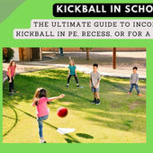 Kickball  Rules, Games and Variations: A Comprehensive Guide for Schools and PE Classes