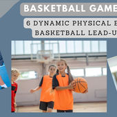 Basketball PE Games: 6 Versatile Lead Up Games to Boost Physical Education Engagement