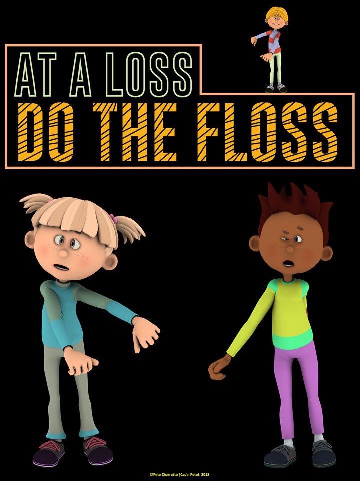 Thumbnail: Floss Dance Fun Poster: AT A LOSS… DO THE FLOSS!
