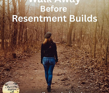 Walk away before resentment builds