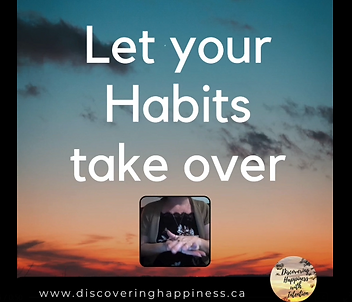 Let your habits take over.