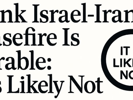 Vitamin R: To Those Who Think The Israel-Iran Ceasefire is Durable: It Is Likely Not.