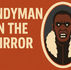I Refused to Say Candyman in the Mirror, but Still He Has Been Summoned by Trump’s Evil Incompetence