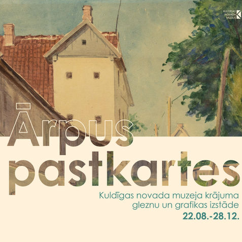 IZSTĀDE "ĀRPUS PASTKARTES"