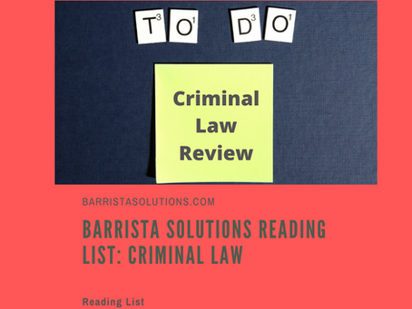 Barrista Solutions Reading List: Criminal Law