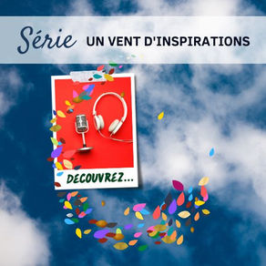La série « Un vent d'inspirations »