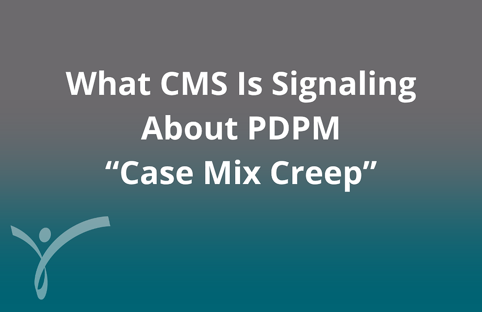 CMS is examining PDPM case mix creep and its impact on reimbursement.