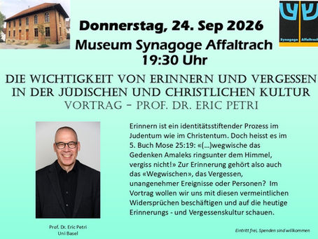 Donnerstag 24. Sep. 2026 - 19:30, Vortrag - Prof. Dr. Eric Petri "Die Wichtigkeit von Erinnern und Vergessen in der jüdischen und christlichen Kultur"